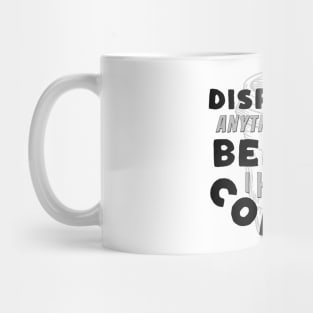 Coffee Wisdom: Disregard Anything I said Pre-Caffeine Mug